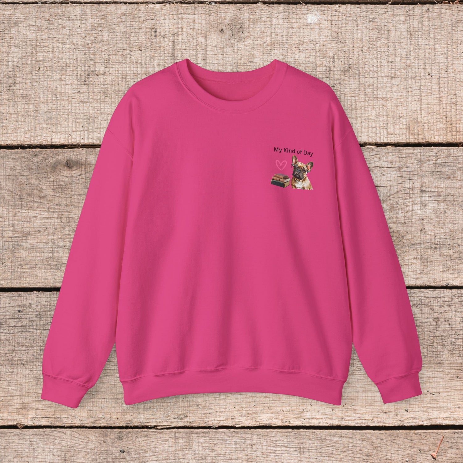 My Kind of Day Frenchie Style Sweatshirts - Cozy Gift for Dog Moms and Book Lovers