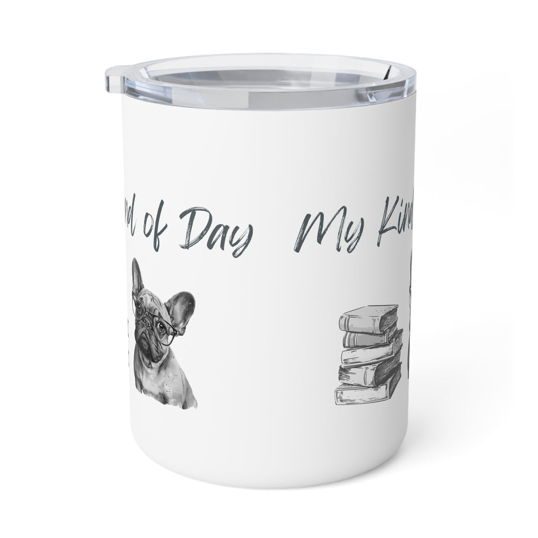My Kind of Day Frenchie Insulated Coffee Mug, 10oz  for hot and cold drinks