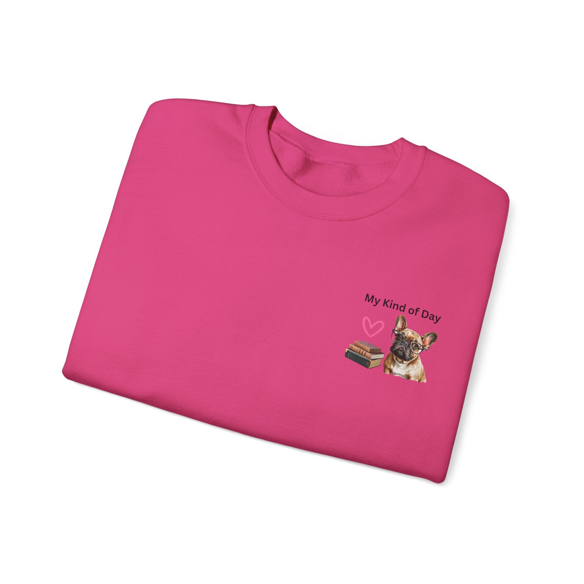 My Kind of Day Frenchie Style Sweatshirts - Cozy Gift for Dog Moms and Book Lovers