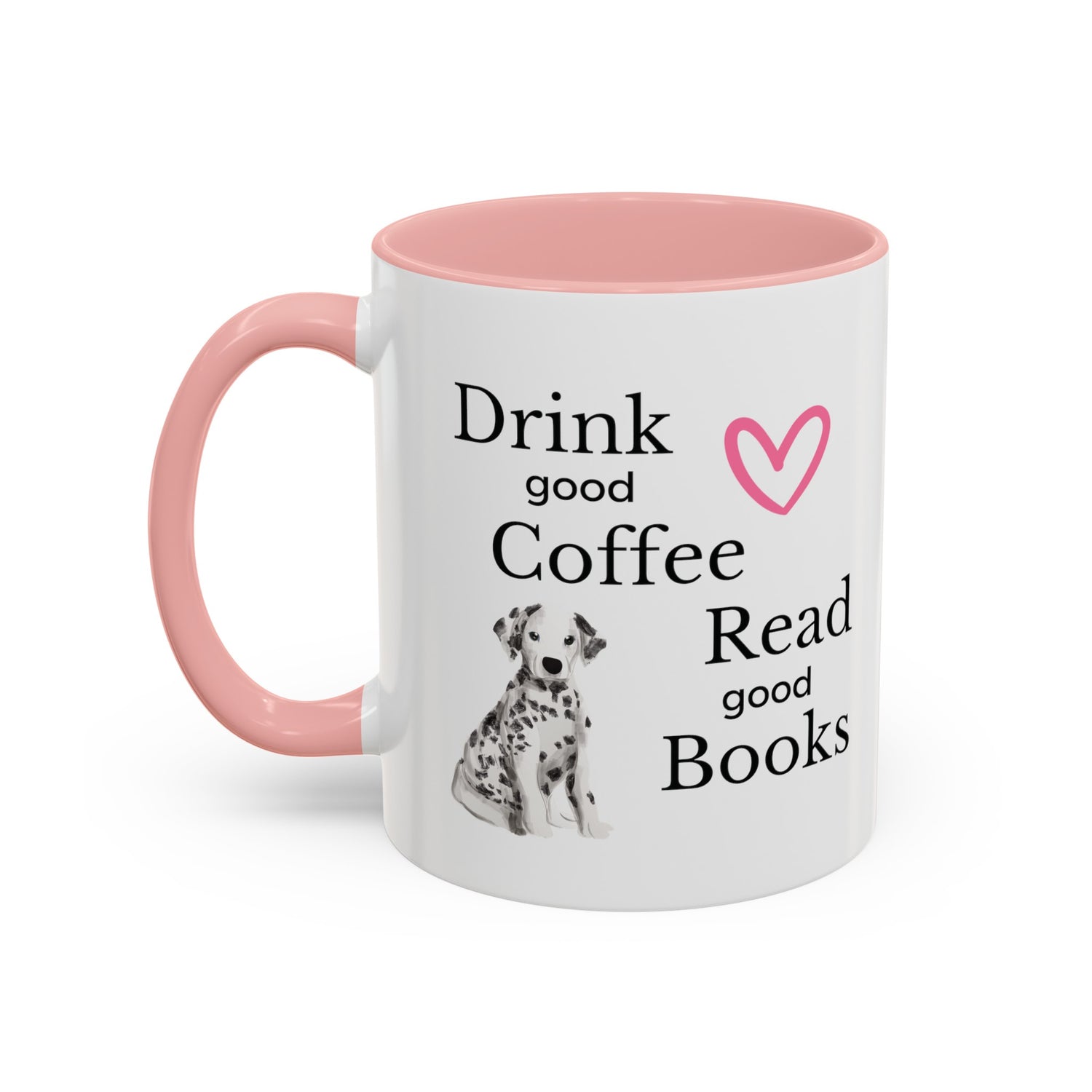 Drink Good Coffee Read Good Books with Cute Dalmatian Dog on Multi-Color Coffee Mug for Animal Lovers, Pet Owners, Dog Lovers, Gift for Her