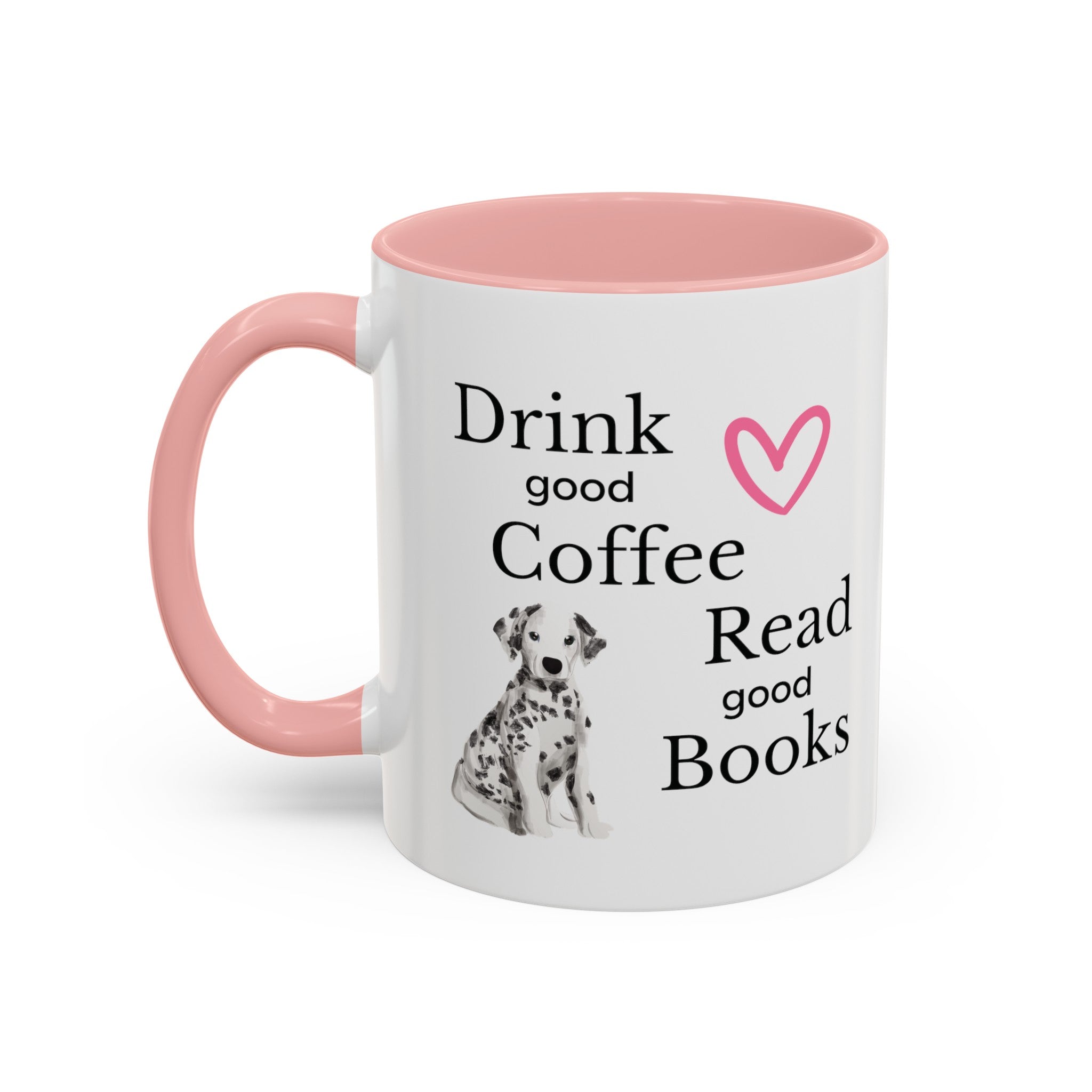 Drink Good Coffee Read Good Books with Cute Dalmatian Dog on Multi-Color Coffee Mug for Animal Lovers, Pet Owners, Dog Lovers, Gift for Her