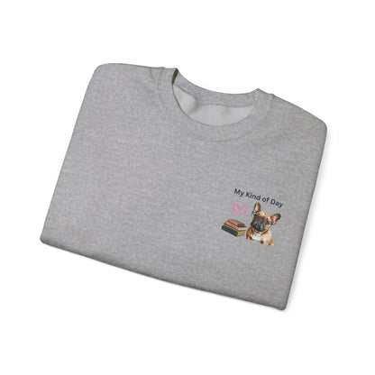 My Kind of Day Frenchie Style Sweatshirts - Cozy Gift for Dog Moms and Book Lovers