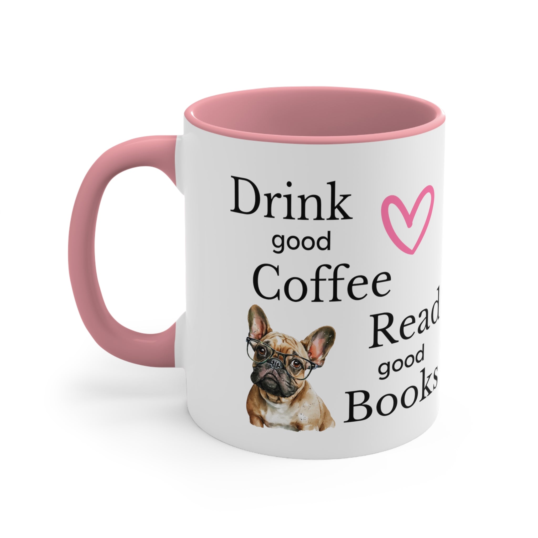 Drink Coffee Read Good Books with Frenchie Dog Multi-Color Coffee Mug for Dog Lovers
