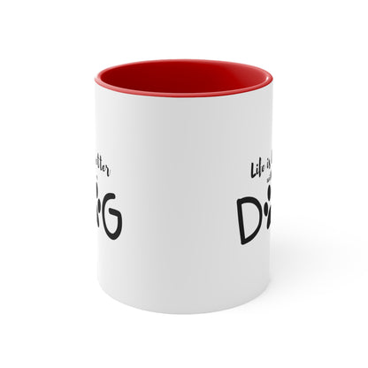 Life is Better with a Dog Custom Coffee Mug, 11oz Multi Colors Classic Style