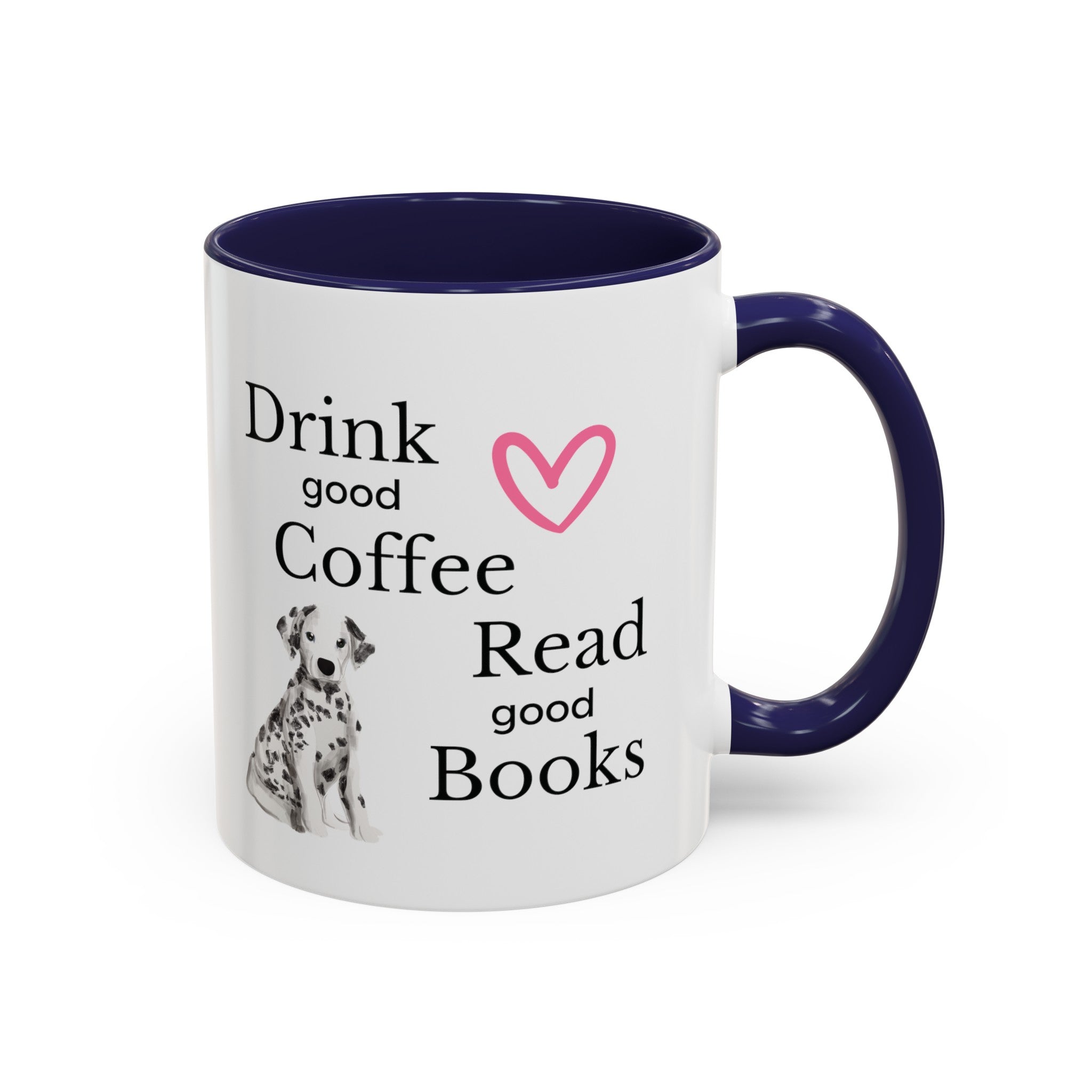 Drink Good Coffee Read Good Books with Cute Dalmatian Dog on Multi-Color Coffee Mug for Animal Lovers, Pet Owners, Dog Lovers, Gift for Her
