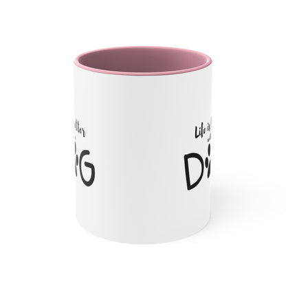 Life is Better with a Dog Custom Coffee Mug, 11oz Multi Colors Classic Style