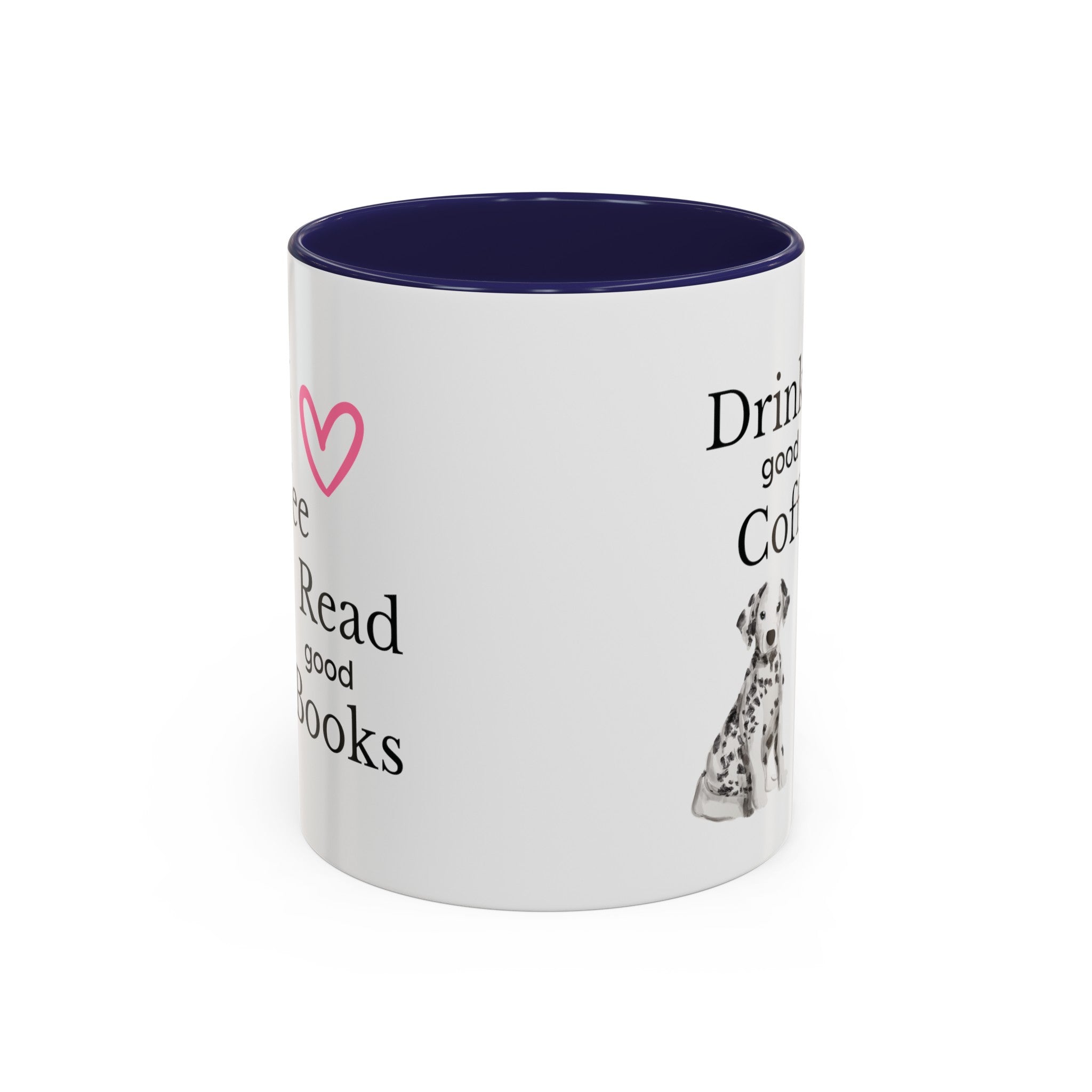 Drink Good Coffee Read Good Books with Cute Dalmatian Dog on Multi-Color Coffee Mug for Animal Lovers, Pet Owners, Dog Lovers, Gift for Her