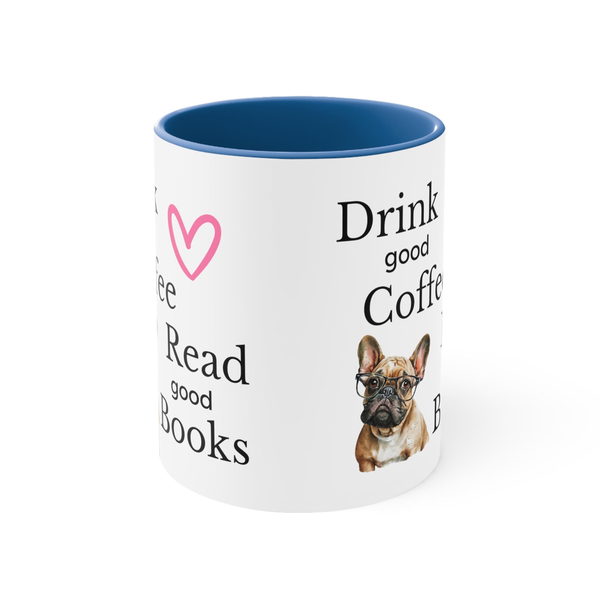 Drink Coffee Read Good Books with Frenchie Dog Multi-Color Coffee Mug for Dog Lovers