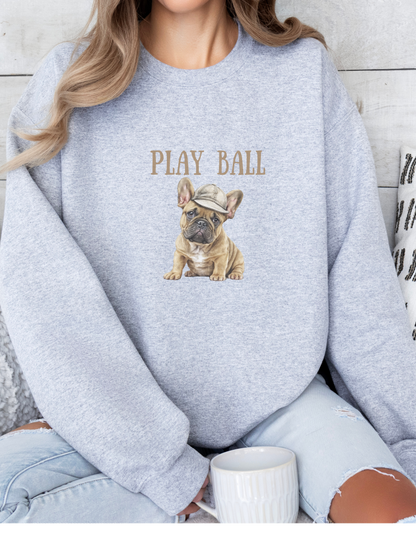 Play Ball with Cute Frenchie Style Crewneck Pullover Sweatshirt, Gift for Her, Gift for Him, French Bulldog Shirt